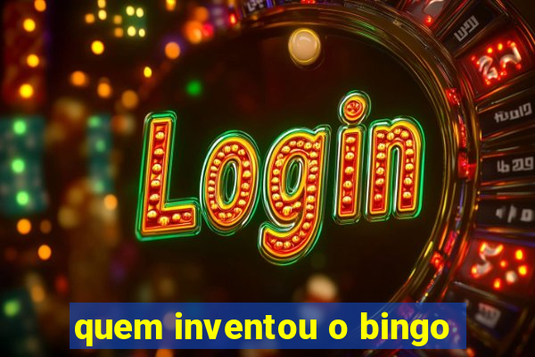 quem inventou o bingo