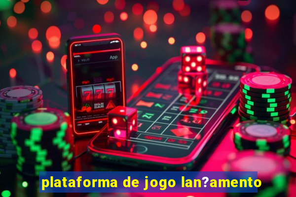 plataforma de jogo lan?amento