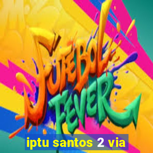 iptu santos 2 via