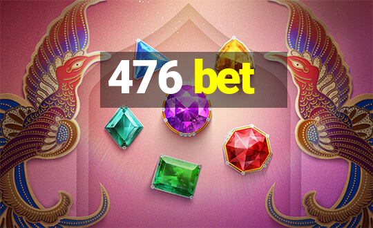 476 bet