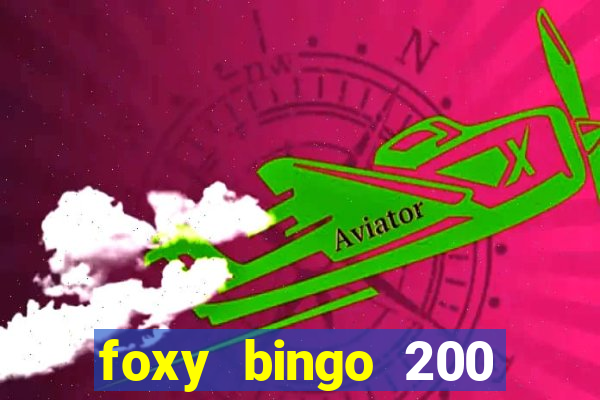 foxy bingo 200 free spins