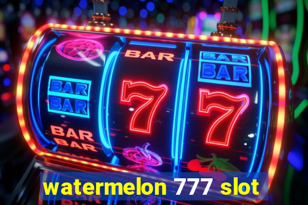 watermelon 777 slot