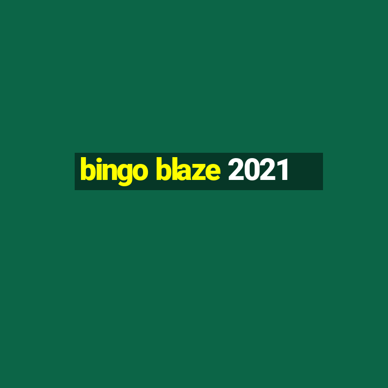 bingo blaze 2021