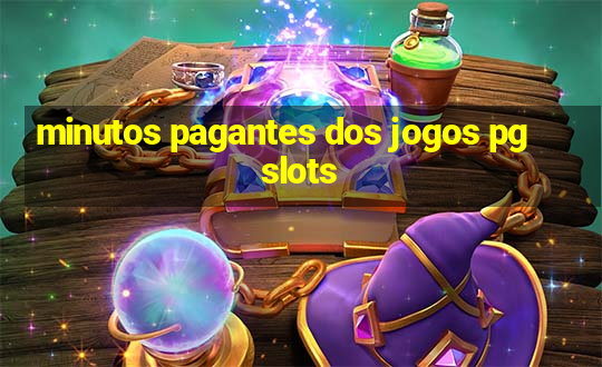 minutos pagantes dos jogos pg slots