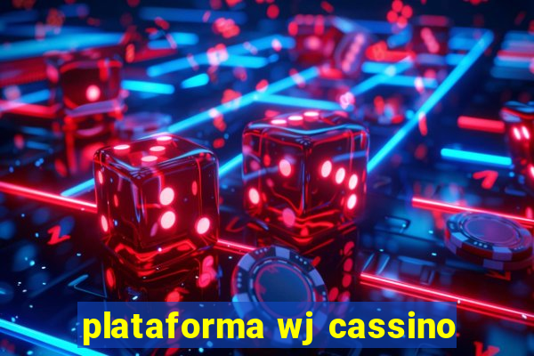 plataforma wj cassino