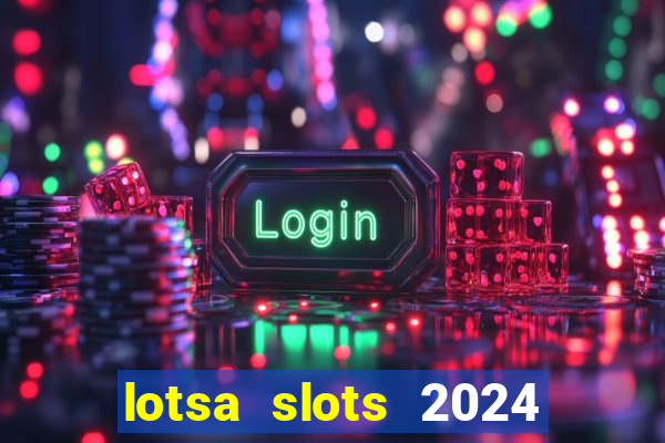 lotsa slots 2024 paga mesmo