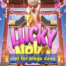 slot for bingo dana