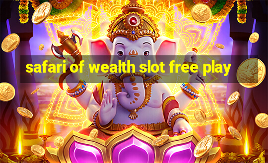 safari of wealth slot free play