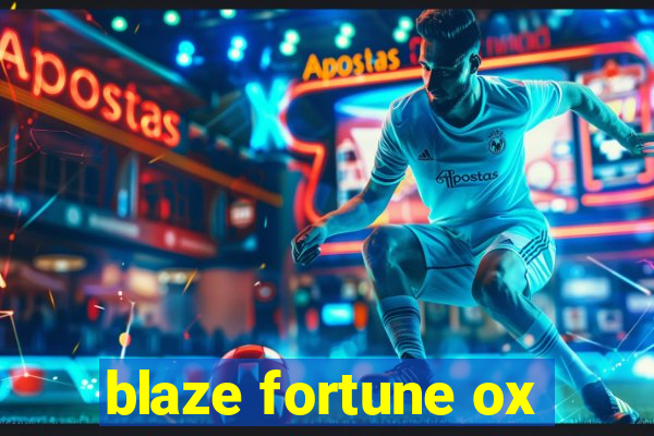 blaze fortune ox