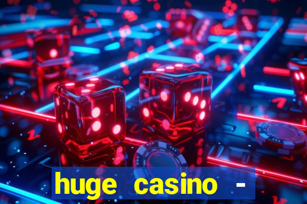 huge casino - jogos de cassino