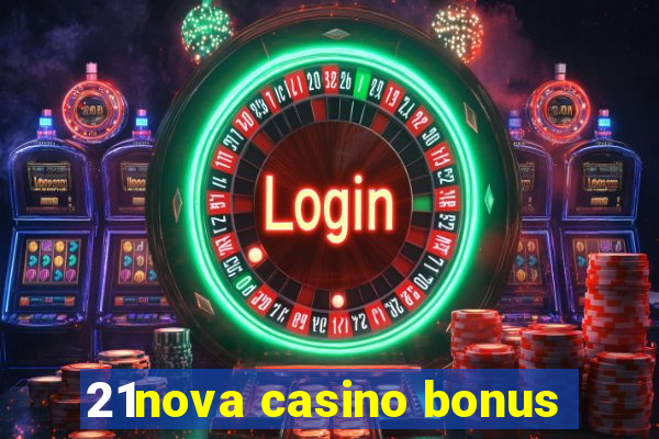 21nova casino bonus