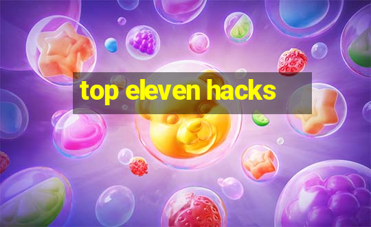 top eleven hacks