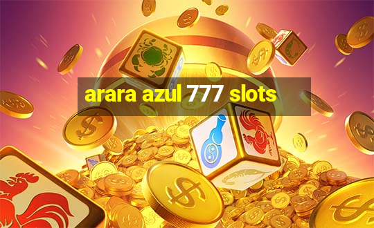 arara azul 777 slots