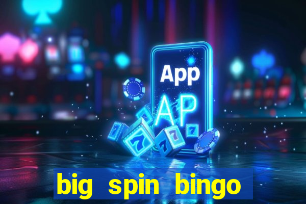 big spin bingo free bingo