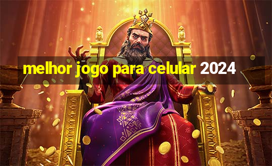 melhor jogo para celular 2024