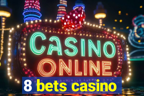 8 bets casino