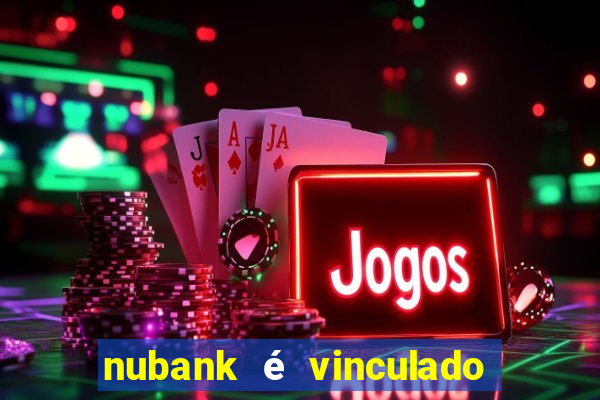 nubank é vinculado a qual banco