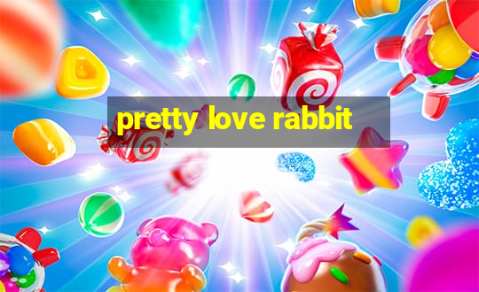 pretty love rabbit