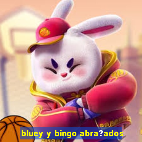 bluey y bingo abra?ados