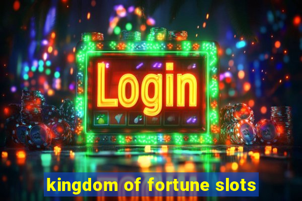 kingdom of fortune slots