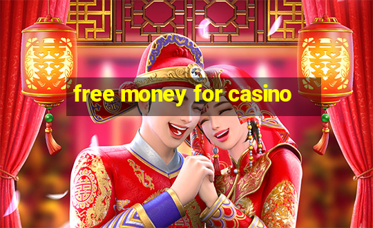 free money for casino