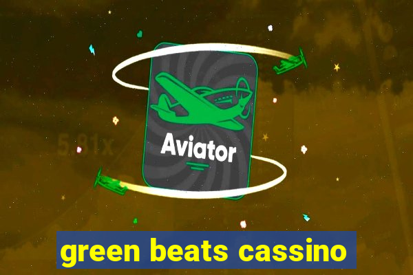 green beats cassino