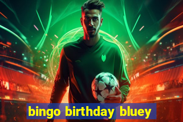 bingo birthday bluey