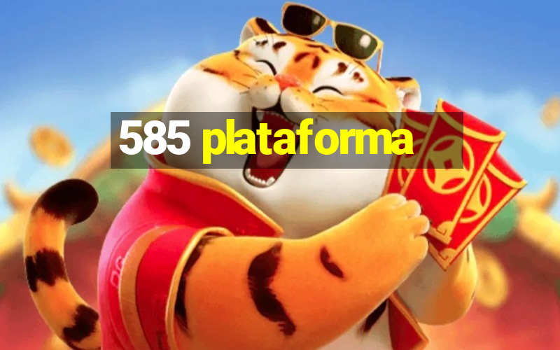 585 plataforma