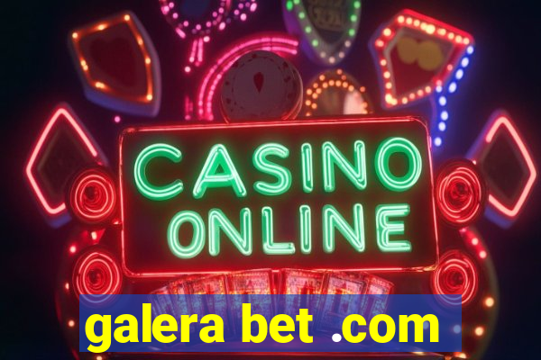 galera bet .com