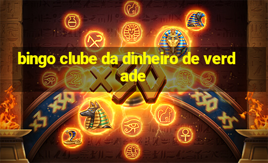 bingo clube da dinheiro de verdade