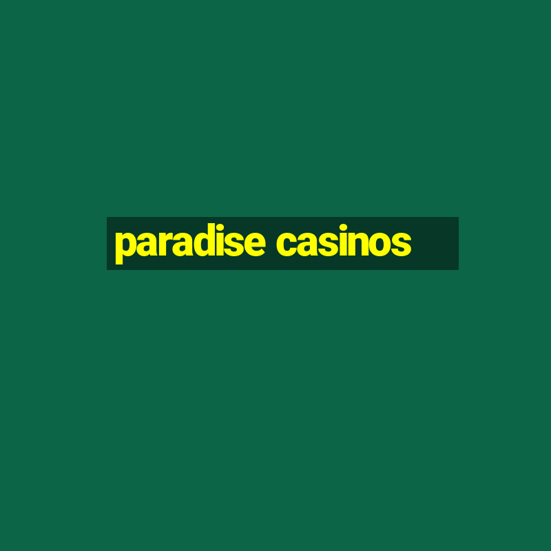 paradise casinos