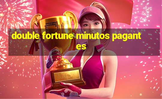 double fortune minutos pagantes