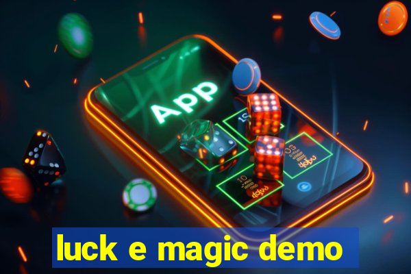 luck e magic demo