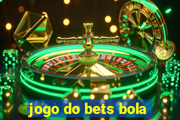 jogo do bets bola