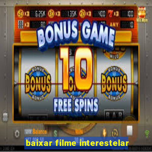 baixar filme interestelar