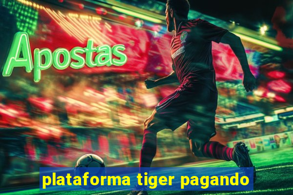 plataforma tiger pagando