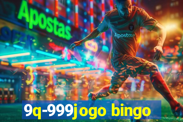 9q-999jogo bingo