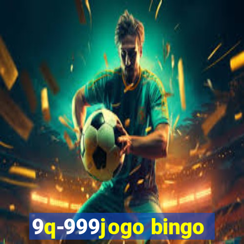 9q-999jogo bingo