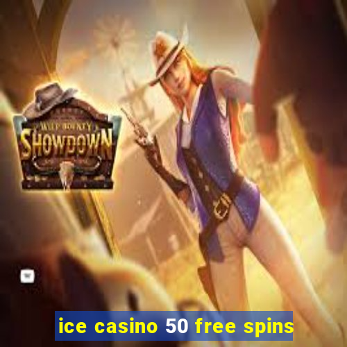 ice casino 50 free spins