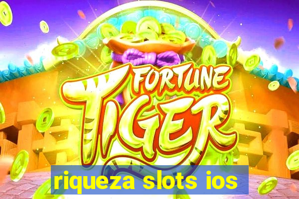 riqueza slots ios