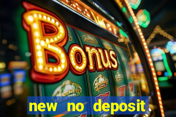 new no deposit online casino