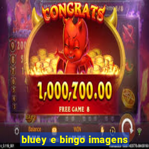 bluey e bingo imagens