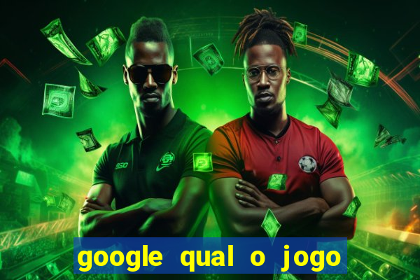 google qual o jogo de c****