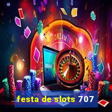 festa de slots 707