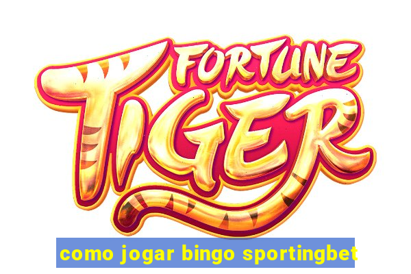 como jogar bingo sportingbet