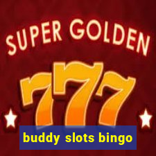 buddy slots bingo