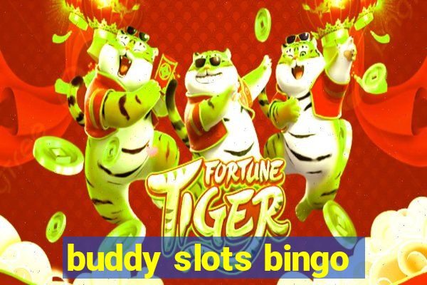 buddy slots bingo