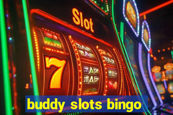 buddy slots bingo