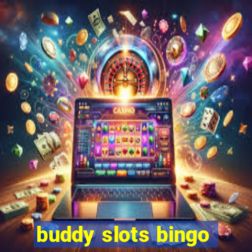 buddy slots bingo