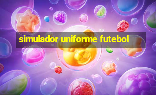 simulador uniforme futebol